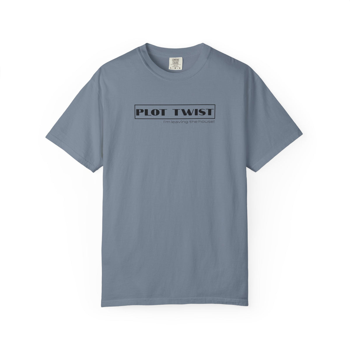 Plot Twist I’m Leaving the House Adult Garment-Dyed Tee