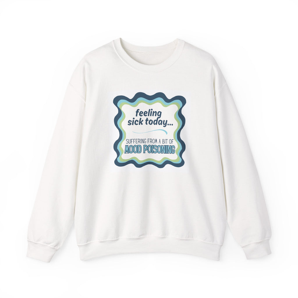 Feeling Sick Today Mood Poisoning Adult Crewneck Sweatshirt