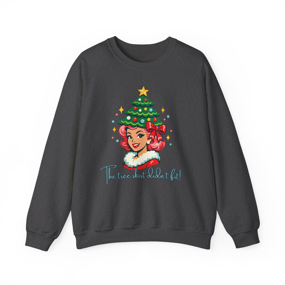 The Tree Skirt Didn’t Fit Funny Christmas Crewneck Sweatshirt
