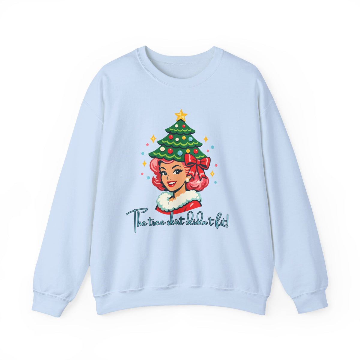 The Tree Skirt Didn’t Fit Funny Christmas Crewneck Sweatshirt