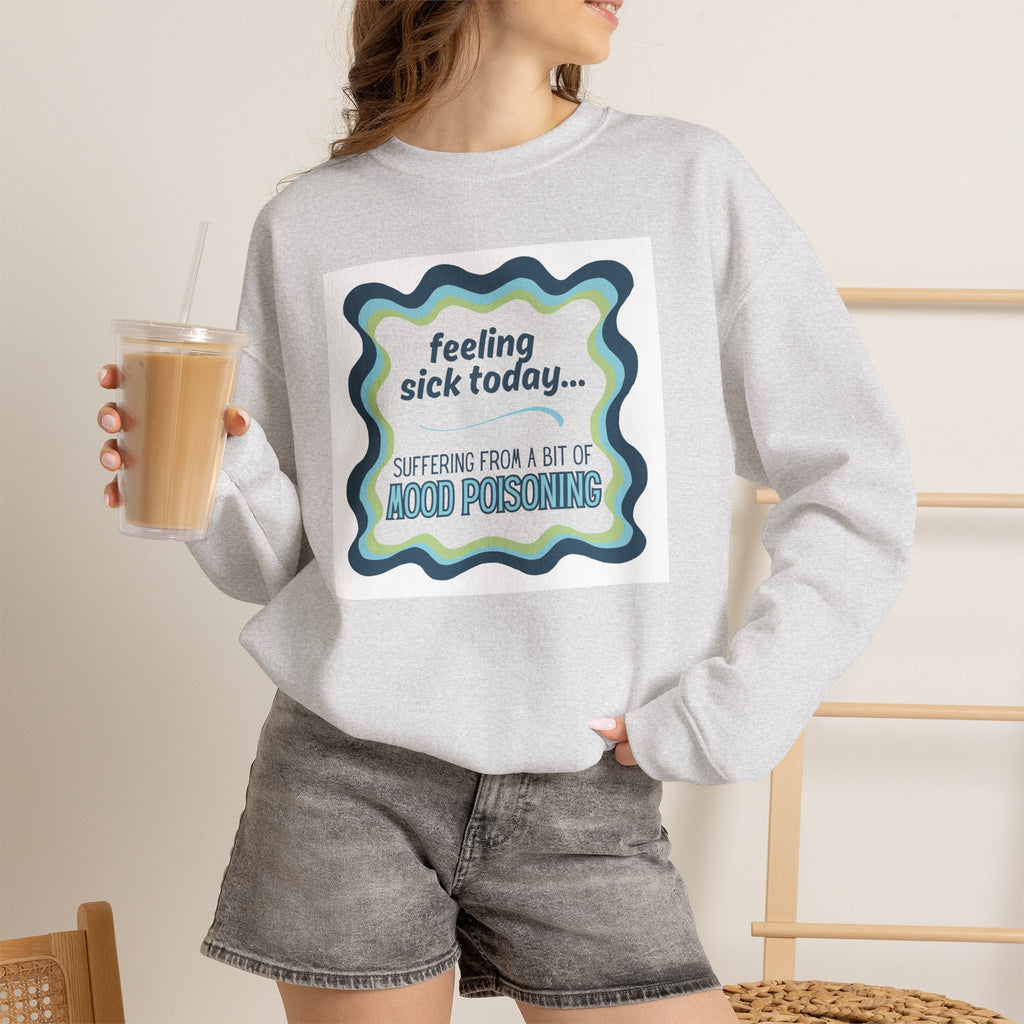 Feeling Sick Today Mood Poisoning Adult Crewneck Sweatshirt