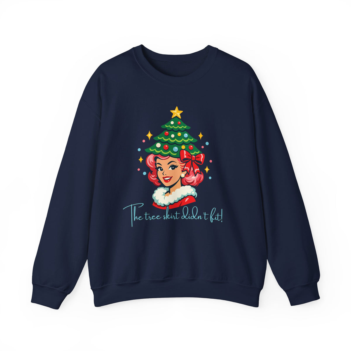 The Tree Skirt Didn’t Fit Funny Christmas Crewneck Sweatshirt
