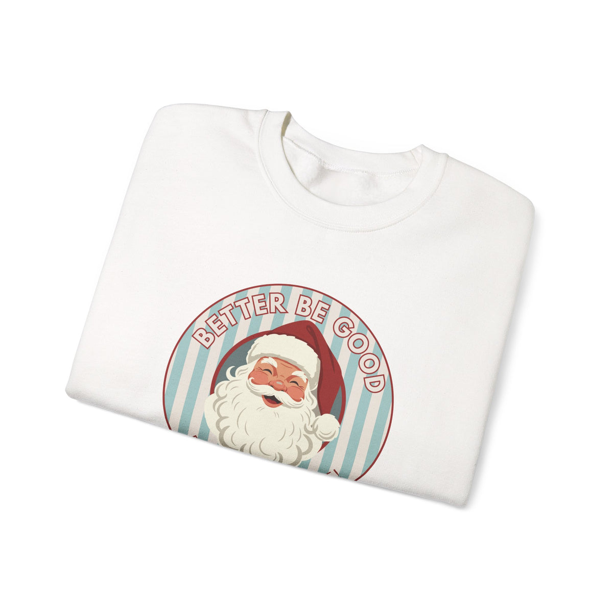 Better Be Good Adult Christmas Crewneck Sweatshirt
