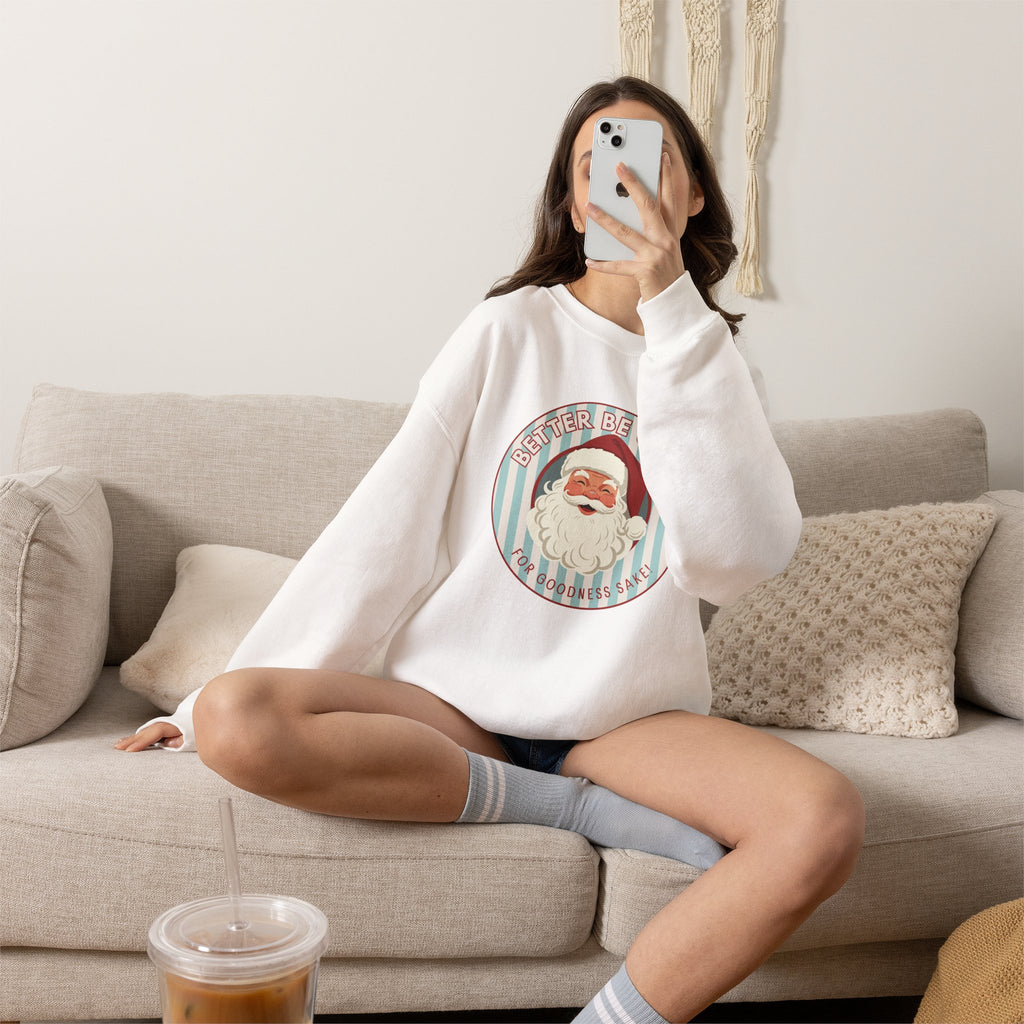 Better Be Good Adult Christmas Crewneck Sweatshirt