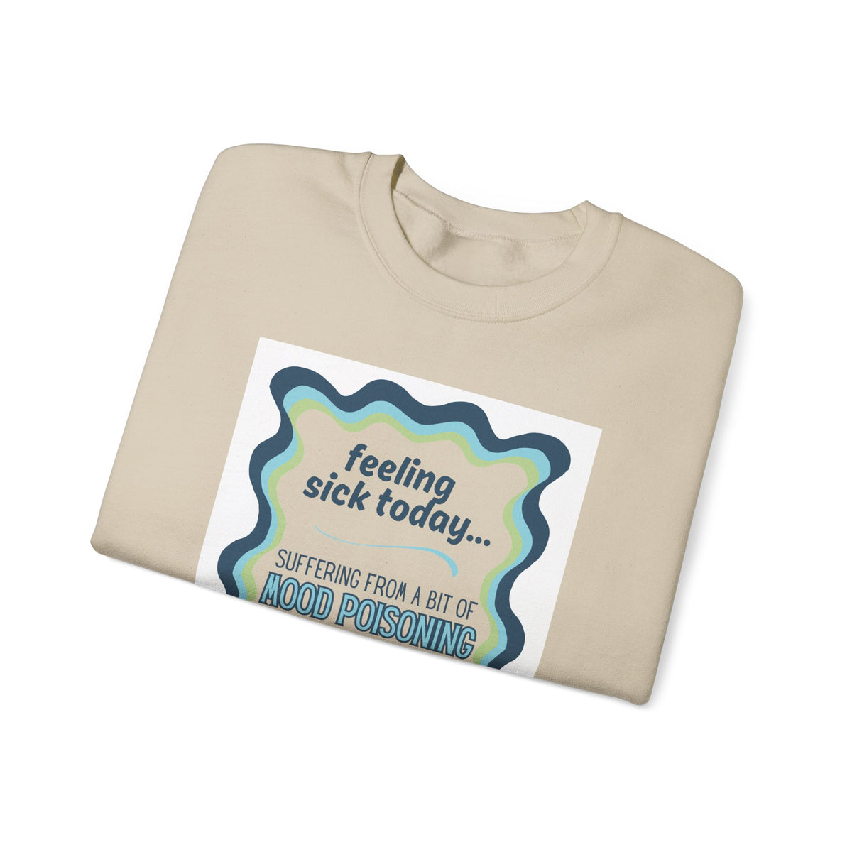 Feeling Sick Today Mood Poisoning Adult Crewneck Sweatshirt