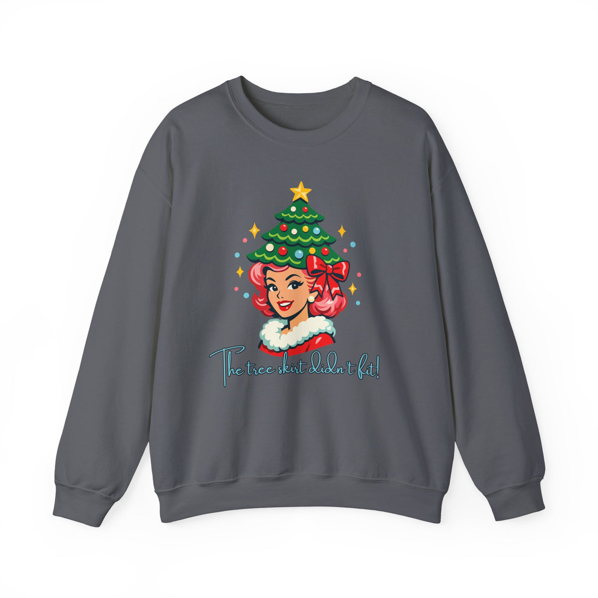 The Tree Skirt Didn’t Fit Funny Christmas Crewneck Sweatshirt