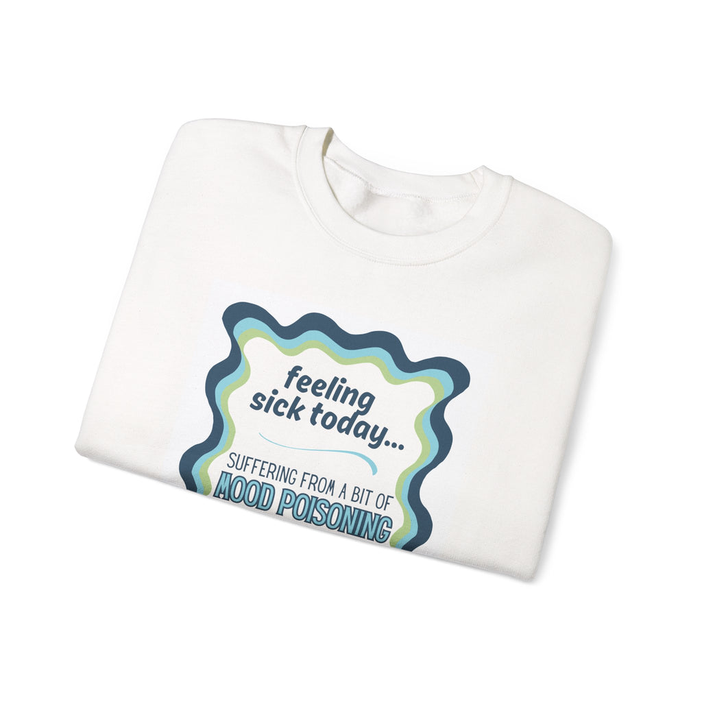 Feeling Sick Today Mood Poisoning Adult Crewneck Sweatshirt